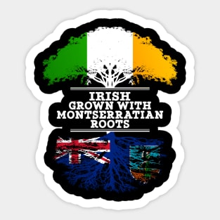 Irish Grown With Montserratian Roots - Gift for Montserratian With Roots From Montserrat Sticker